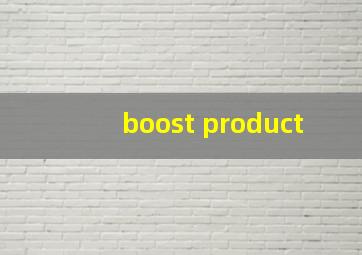 boost product